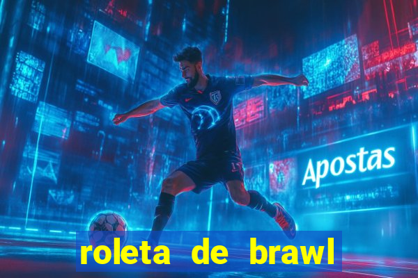 roleta de brawl stars 2024